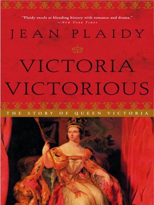 Title details for Victoria Victorious: The Story of Queen Victoria by Jean Plaidy - Available